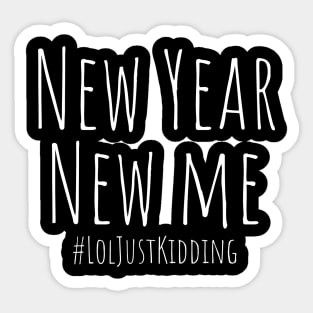 New Year New Me #LolJustKidding – White Sticker